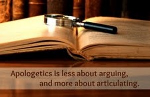 Apologetics is less about arguing